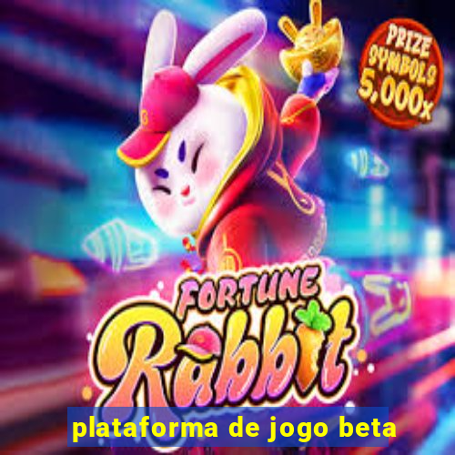 plataforma de jogo beta