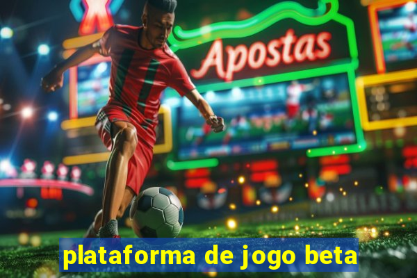 plataforma de jogo beta