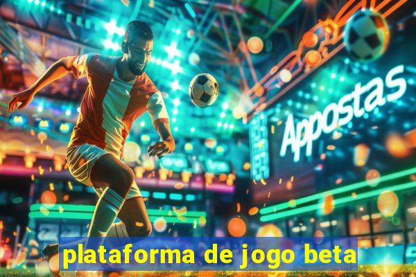 plataforma de jogo beta