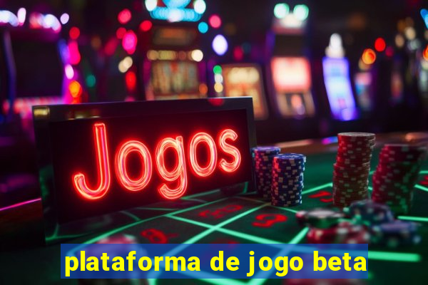 plataforma de jogo beta