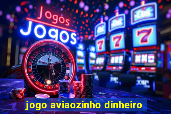 jogo aviaozinho dinheiro