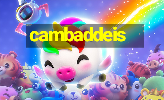 cambaddeis