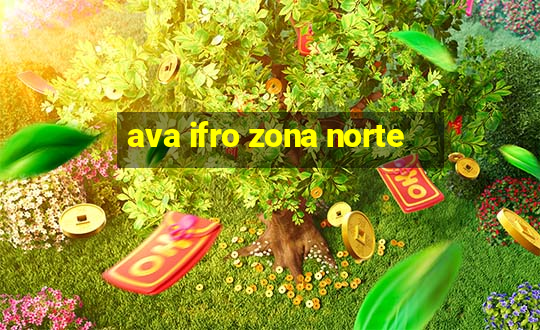 ava ifro zona norte