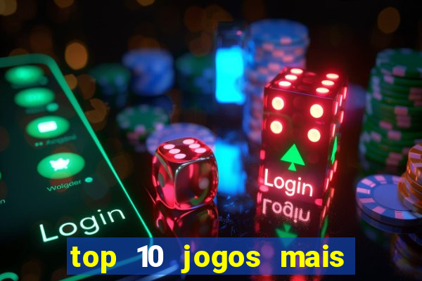 top 10 jogos mais jogados do mundo