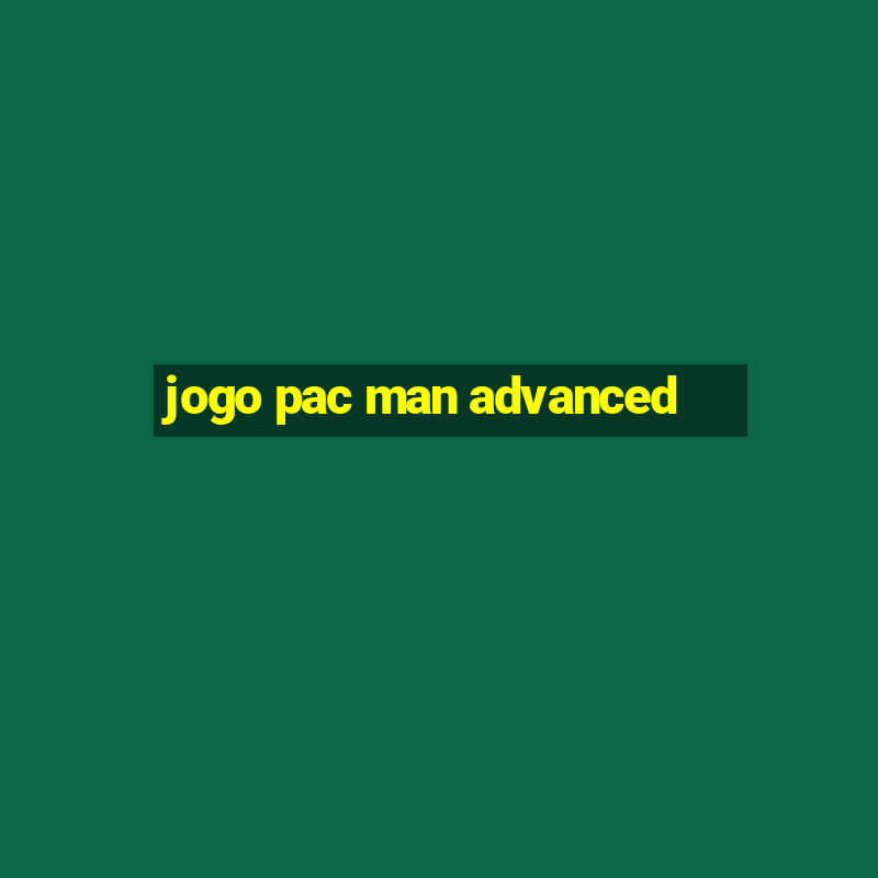 jogo pac man advanced