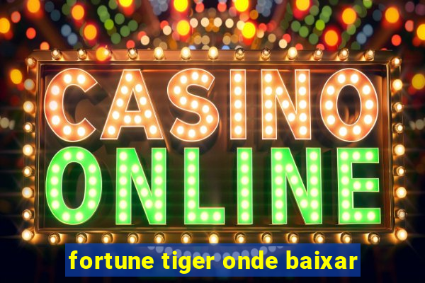 fortune tiger onde baixar