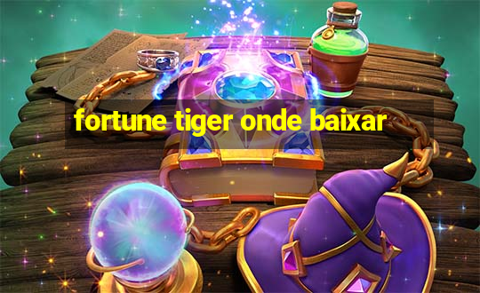 fortune tiger onde baixar