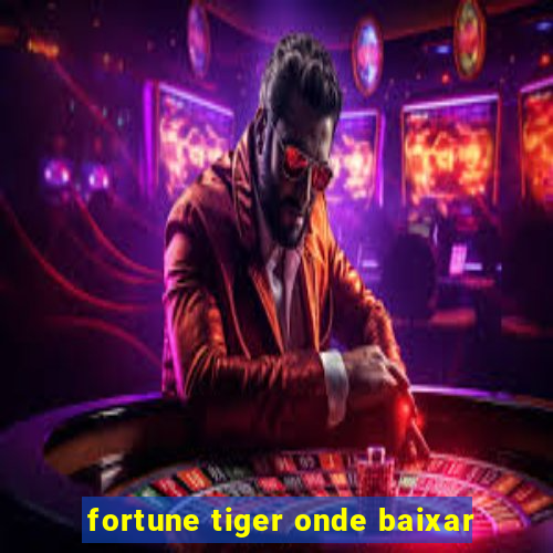 fortune tiger onde baixar