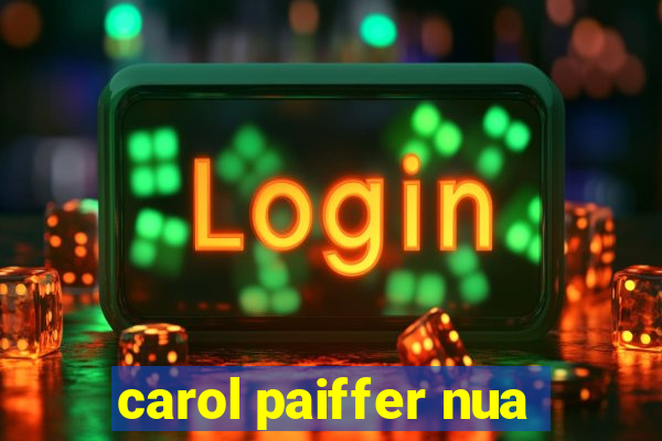 carol paiffer nua