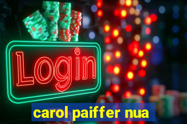 carol paiffer nua