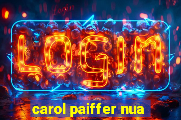 carol paiffer nua