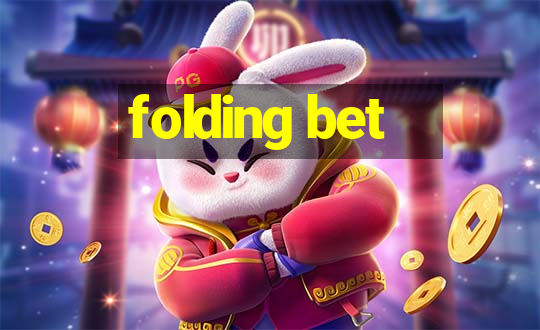 folding bet