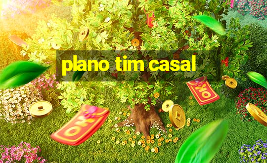 plano tim casal