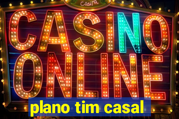 plano tim casal