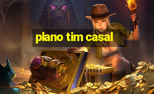 plano tim casal