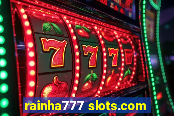 rainha777 slots.com