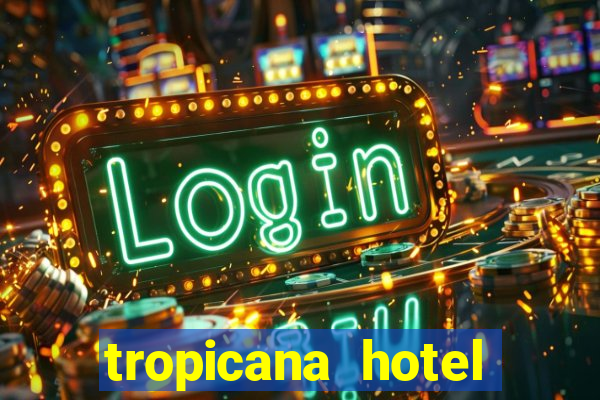 tropicana hotel casino las vegas