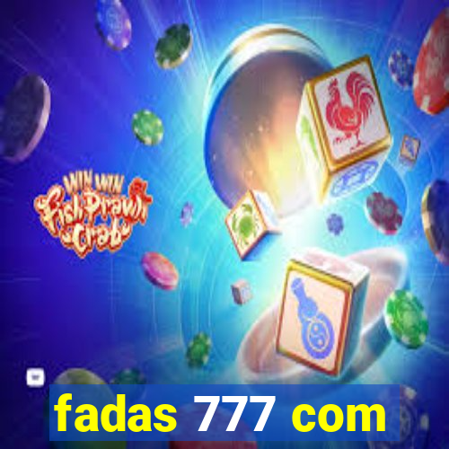 fadas 777 com