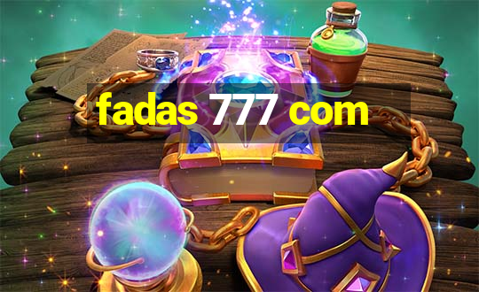 fadas 777 com