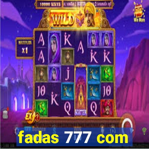 fadas 777 com