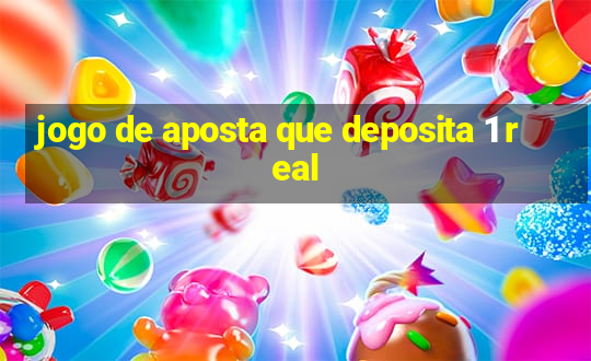 jogo de aposta que deposita 1 real