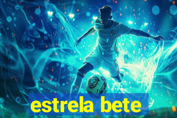 estrela bete