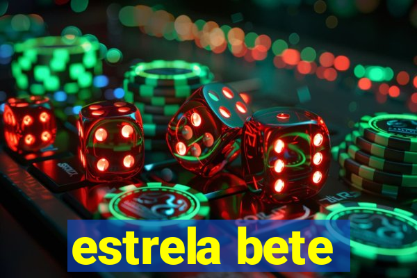 estrela bete