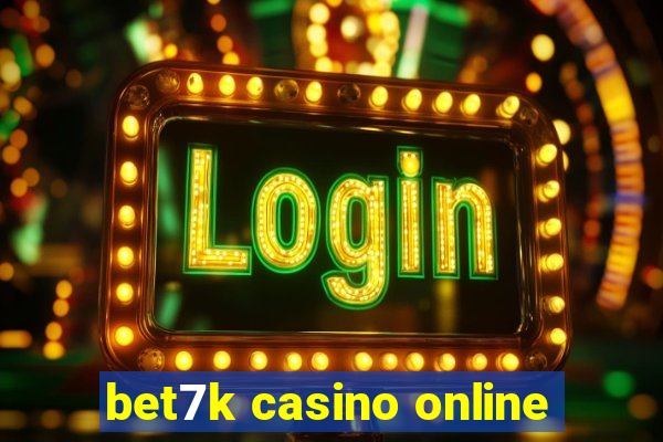 bet7k casino online