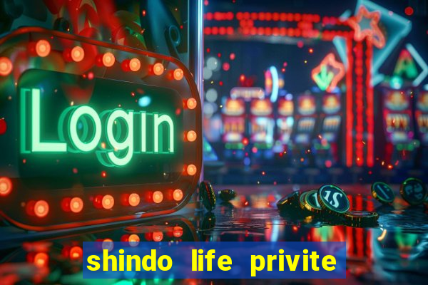 shindo life privite server codes