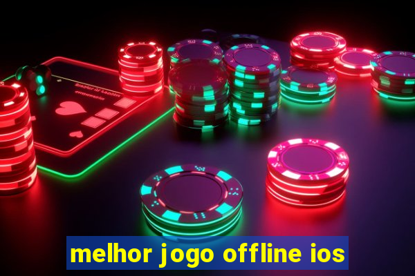 melhor jogo offline ios