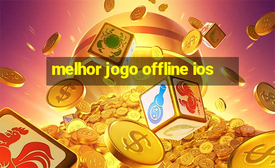 melhor jogo offline ios