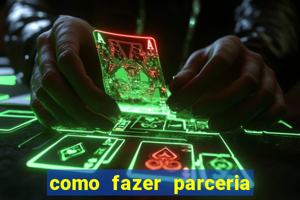 como fazer parceria com jogo do tigre