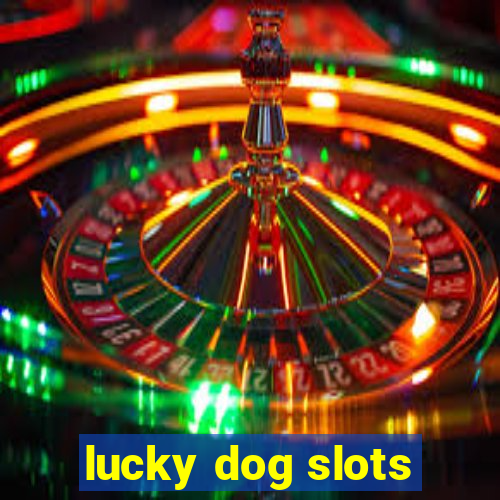 lucky dog slots