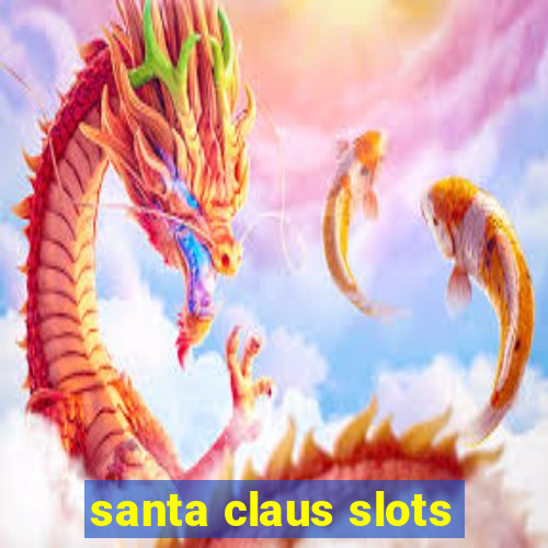 santa claus slots