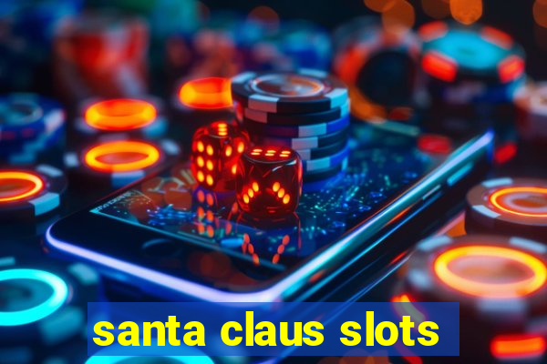 santa claus slots