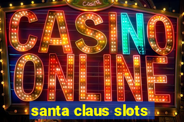 santa claus slots