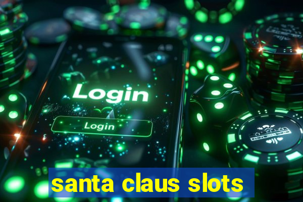 santa claus slots