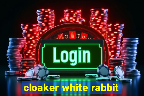 cloaker white rabbit