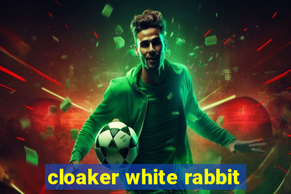 cloaker white rabbit