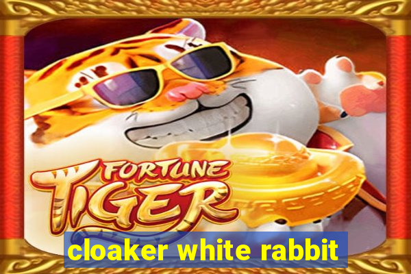 cloaker white rabbit