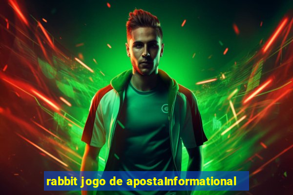 rabbit jogo de apostaInformational