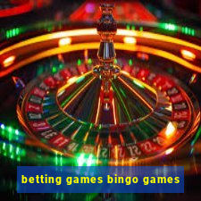 betting games bingo games