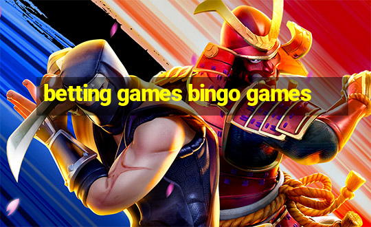 betting games bingo games