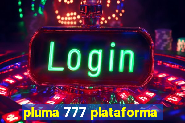 pluma 777 plataforma