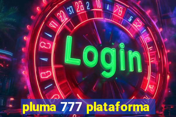 pluma 777 plataforma