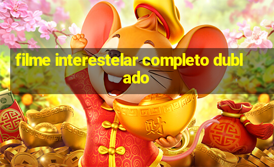 filme interestelar completo dublado