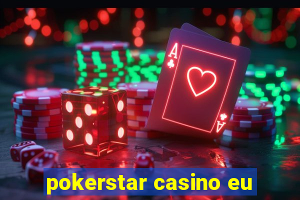 pokerstar casino eu