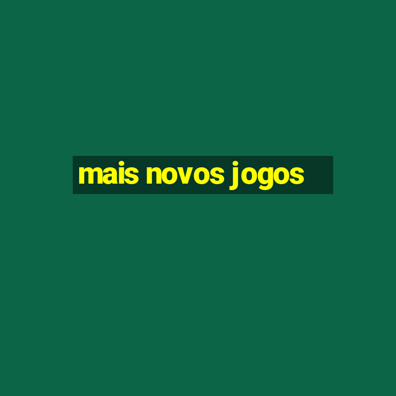 mais novos jogos