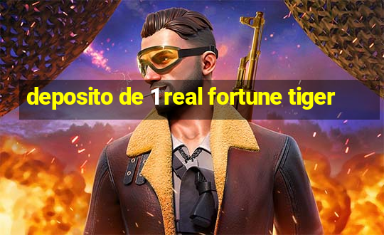 deposito de 1 real fortune tiger