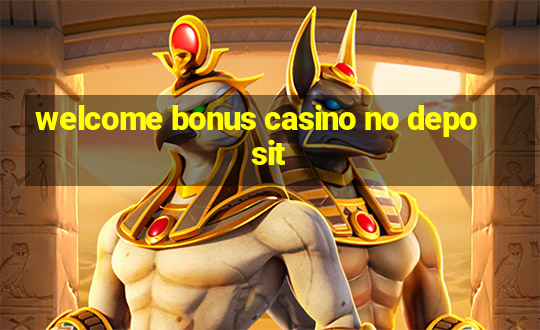 welcome bonus casino no deposit